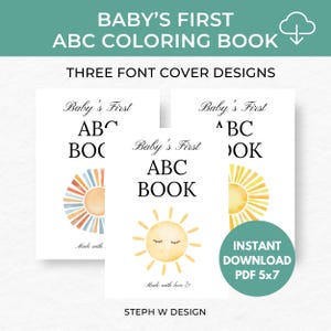 May include: Three baby ABC colouring book designs with sun illustrations. The covers feature the text "Baby's First ABC BOOK" in different fonts. The image includes the text "INSTANT DOWNLOAD PDF 5x7" and "STEPH W DESIGN".