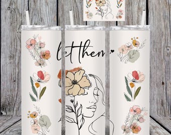 20 oz. Skinny Tumbler, Sublimation Design, Tumbler Wrap, Let Them, Motivational Tumbler Design, Straight  Tumbler, Digital Download, PNG