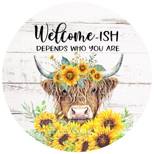 Welcome-ISH, Highland Cow With Sunflowers. Round Digital Design, High Resolution PNG For Round Wreath, Sublimation Sign