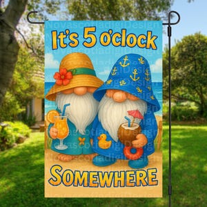 May include: A garden flag with a beach scene featuring two gnome characters. One gnome wears a straw hat and holds a cocktail, the other a blue hat and coconut drink. The flag reads "It's 5 o'clock Somewhere."