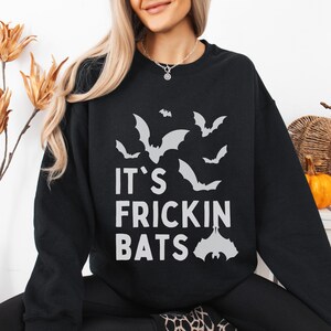 It&#39;s Frickin Bats Halloween Sweatshirt, It&#39;s Freaking Bats Shirt, Fun Halloween Gift