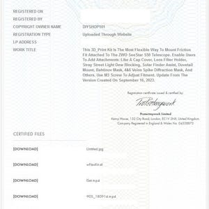 May include: Certificate of Protected Work for a 3D printed kit designed to mount accessories to a ZWO See Star 550 telescope. The kit includes a cap cover, lens filter holder, stray street light dew blocking, solar finder assist, dovetail mount, Bahtinov mask, 486 veins spike diffraction mask, and more. The certificate was issued by Protect My Work on September 16, 2023.