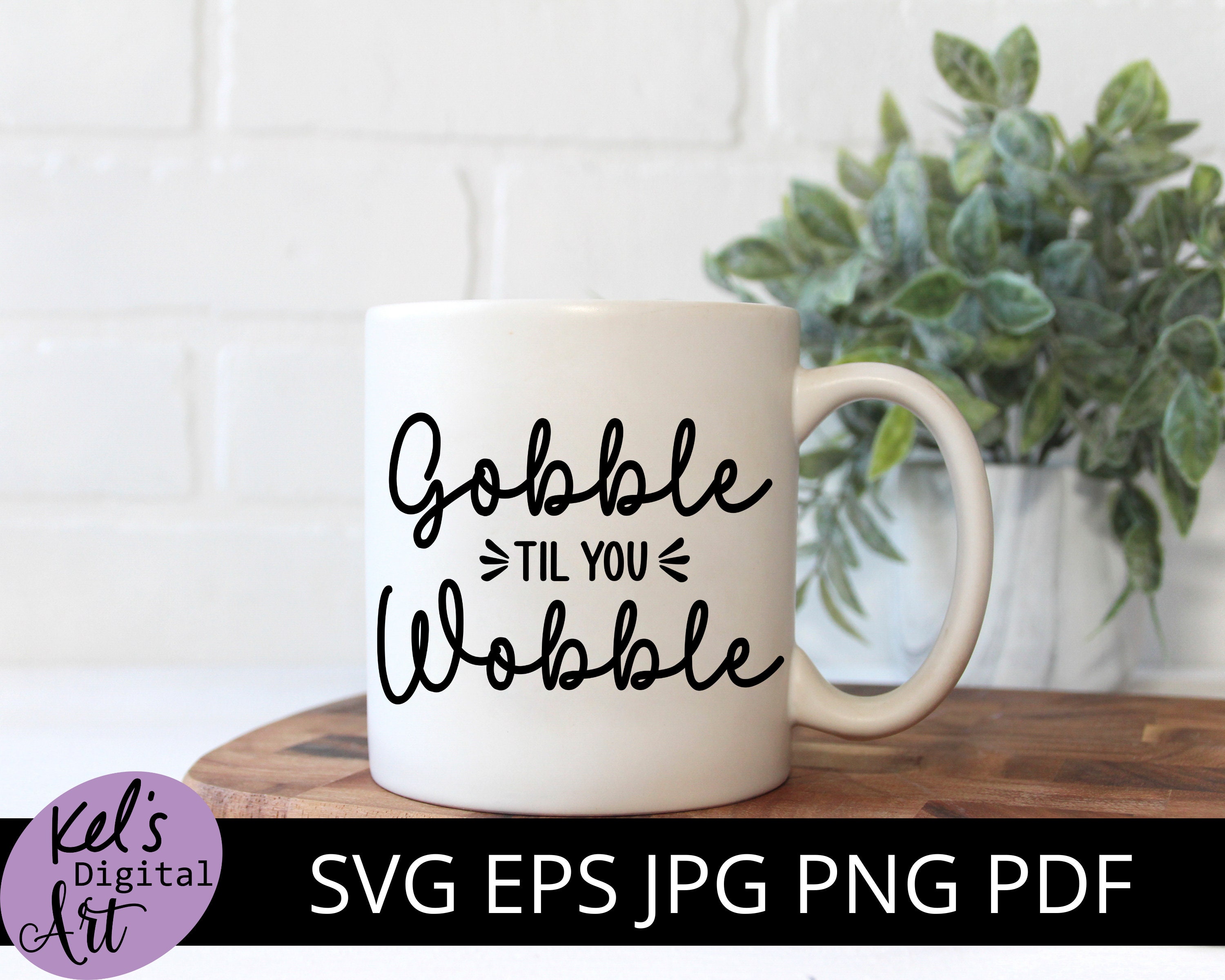 Gobble Til You Wobble SVG PNG Thanksgiving Funny Quote SVG - Etsy
