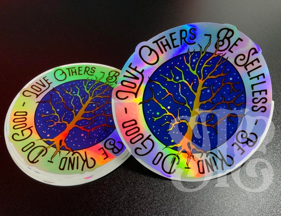 Original Holographic Motivational Sticker Type Art "Be Kind, Do Good, Love Others, Be Selfless" . Vinyl Sticker
