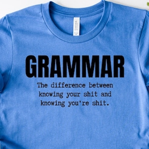 Grammar Shirt, Grammar Tshirt, Grammar Pun, Punctuation Shirt, Court Reporter Shirt, English Teacher Shirt, Librarian Shirt, Grammar Nerd