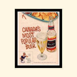 May include: A vintage advertisement for Carling's Black Label Beer, featuring a glass of beer with a foamy head, a bottle of beer, and a plate of potato chips. The text reads "Canada's Most Popular Beer" and "The Best Brews in the World Come from Carling's".