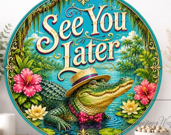 Funny See You Later Alligator Wreath Sign: Aluminum Round Metal Decor
