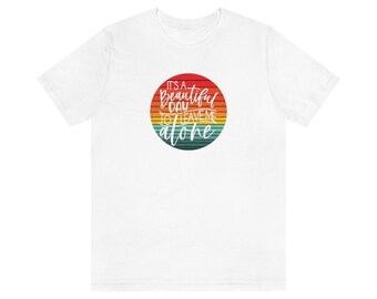 It's A Beautify Day To Leave Me Alone - Unisex Jersey Short Sleeve Tee