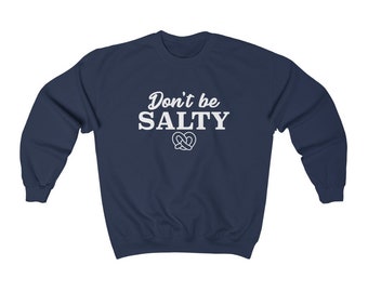 Don't Be Salty - Unisex Heavy Blend Crewneck Sweatshirt