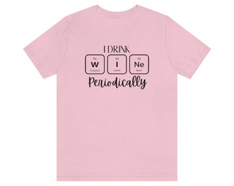 I Drink Wine Periodically - Unisex Jersey Short Sleeve Tee