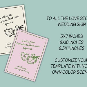 May include: Two printable wedding signs with the text "To all of the love stories that came before us." The signs are in black and green on a white and pink background. The signs are available in 5x7 inches, 8x10 inches, and 8.5x11 inches.