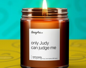 Only Judy Can Judge Me - Scented Soy Candle, Judge Judy, Snarky, Humor, Handcrafted, Vegan, Eco-Friendly, Unique Gift, TV Show Inspired