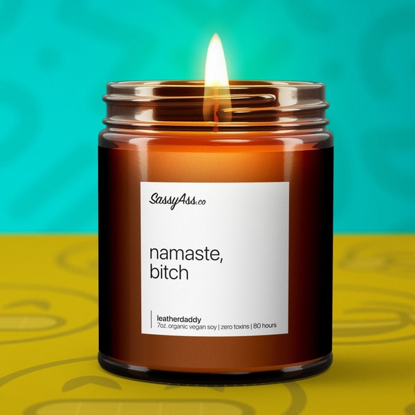 Namaste, Bitch - Scented Soy Candle, Zen Vibes, Attitude, Yoga, Relaxation, Aromatherapy, Hand-Poured, Vegan, Perfect Gift