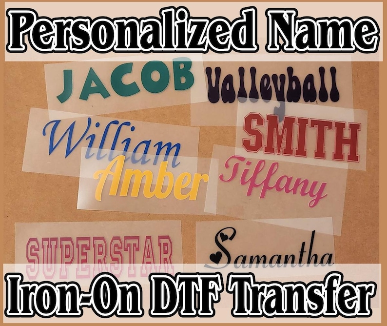 May include: A collection of iron-on DTF transfers featuring various names and words in different fonts and colors. The words include "JACOB", "Volleyball", "William", "SMITH", "Amber", "Tiffany", "SUPERSTAR", and "Samantha". The text "Personalized Name" and "Iron-On DTF Transfer" are also displayed.