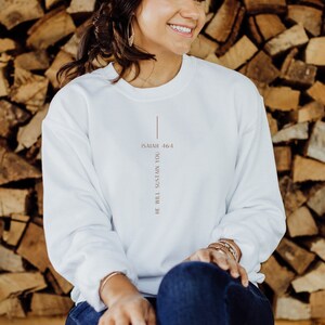 Isaiah 46:4 Sweatshirt, Bible Verse Sweatshirt, Scripture Sweatshirt, Christian Sweatshirt, Minimalist Christian Sweatshirt