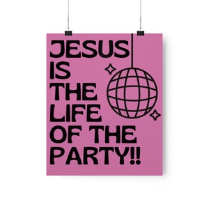 Jesus is the Life of the Party Poster, Christian Poster, 9x11 poster, 11x14 poster, Aesthetic Christian Poster, Jesus Art, Bible Art