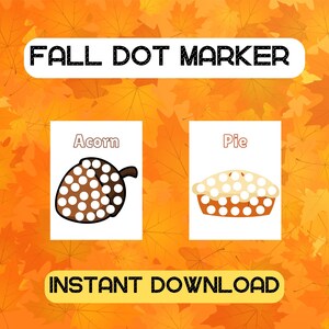 May include: Printable fall dot marker activity with two images: an acorn and a pie. The images have circles for kids to color in with dot markers. The text "FALL DOT MARKER" is at the top of the page and "INSTANT DOWNLOAD" is at the bottom.