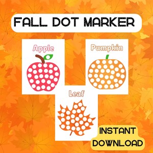 May include: Printable fall dot marker activity with an apple, pumpkin, and leaf. Each image has a dotted outline for kids to color in with dot markers. The text "FALL DOT MARKER" is at the top of the page and "INSTANT DOWNLOAD" is at the bottom.