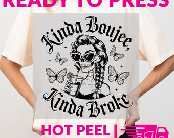 Kinda Boujee Kinda Broke Skeleton DTF Transfer | Hot Peel Heat Press Ready To Press Funny Girl Power Vinyl