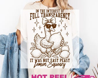 Funny Goose Heat Press Transfer, In The Interest Of Full Transparency It Was Not Easy Peasy Lemon Squeezy Goose Ready To Press DTF