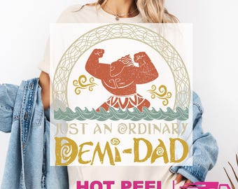 Just An Ordinary Demi Dad Ready to Press Transfer, Maui DTF Heat Press Transfers, Direct to Film Prints