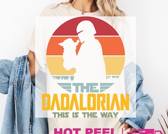 Star Wars Dadalorian Ready to Press Transfer, Star Wars Father's Day DTF Heat Press Transfers, Direct to Film Prints
