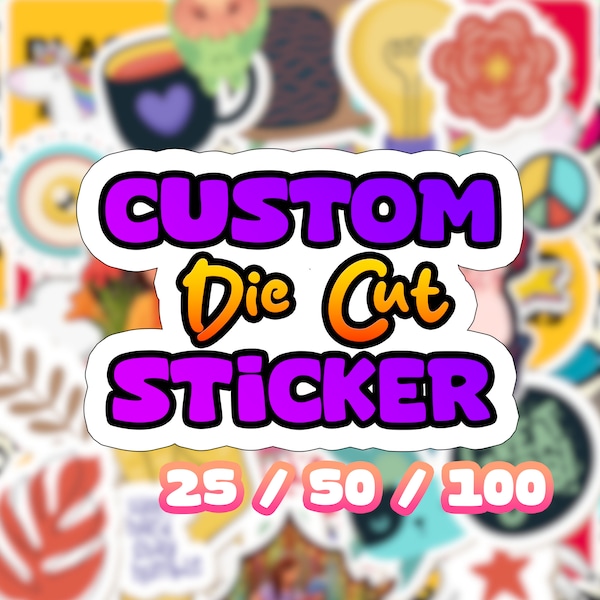50 Custom Die Cut Vinyl Sticker - Strong, Waterproof Vinyl - Personalized Vinyl Glossy Stickers - Cut to Size Stickers -  Fast Shipping