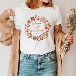 Autumn Tshirt Autumn Leaves and Pumpkins Please - Thanksgiving Pumpkin Shirt - Autumn Shirt - Tshirt Autumn Motif - Cottagecore Shirt