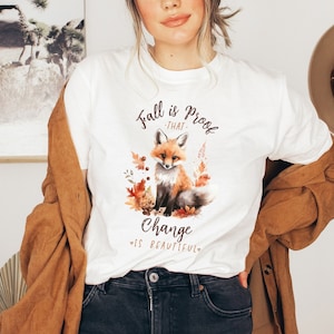 Autumn T-shirt fox - Fall is proof that change is beautiful Fox Shirt - Boho clothing - autumnal shirt - T-shirt autumn motif Cottagecore