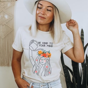 T-Shirt Be kind to you Mind - Girl with watering can and flowers - Motivation Shirt - Mental Health Shirt - Tshirt Kind Mind - Cottagecore