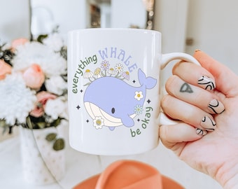 Mug Whale Mental Health Self-Love - Inspirational Gift Enamel Mug Self-Love - Motivation Whale Everything will be fine Gift