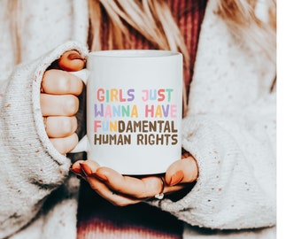 Girls Just Wanna Have Fundamental Human Rights Mug - Girl Power Gift Enamel Mug - Feminist Gift - Empowered Women