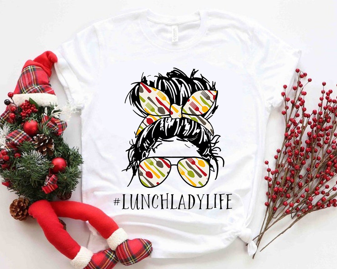 Lunch Lady Life Messy Bun Hair Shirt, Cafeteria Squad Shirt, Food