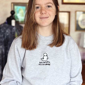 Bit Lonely, Being Dead. Sweatshirt (Grey)