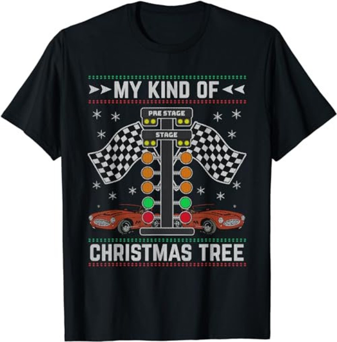 My Kind of Christmas Tree Drag Racing Ugly Christmas Tshirt Etsy