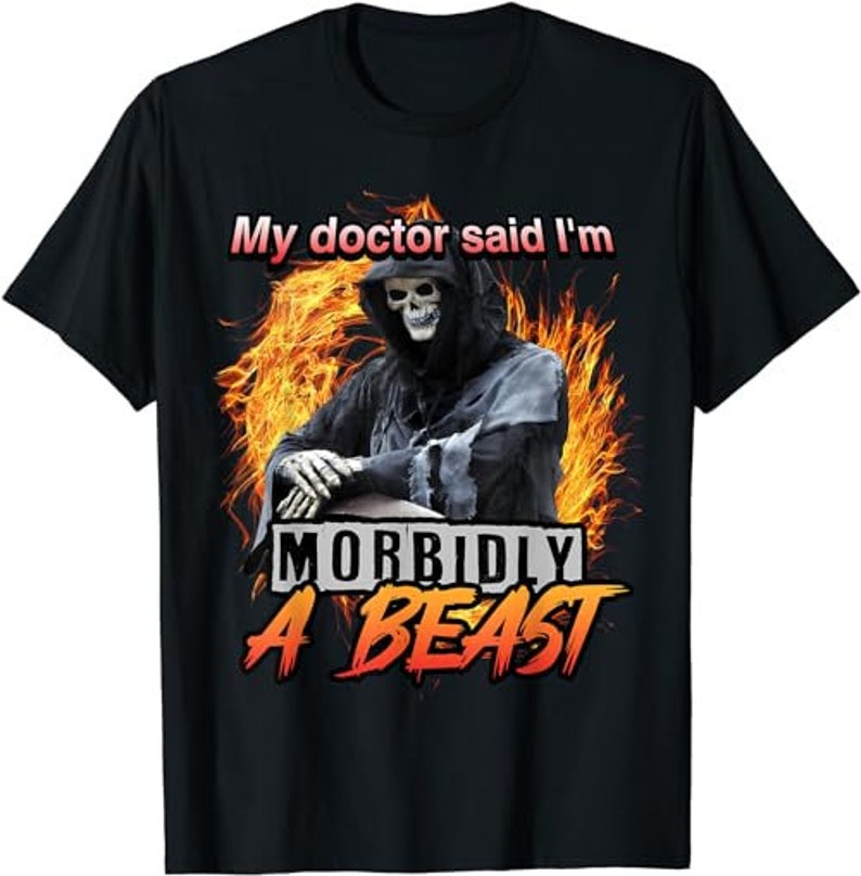 My Doctor Said I'm Morbidly A Beast Grim Reaper Meme Etsy UK