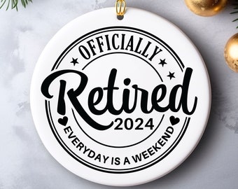 Retirement Gifts, Funny Retired Ornament, Officially Retired Custom Year Gift, Retirement Gifts For Men, Retired 2024 Everyday is a Weekend