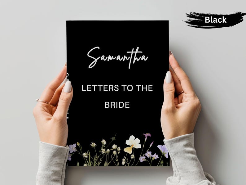May include: A black card with the name "Samantha" in cursive, and the text "LETTERS TO THE BRIDE" in a serif font. Floral illustrations in white, purple, and yellow adorn the bottom. The word "Black" is written in a brushstroke.