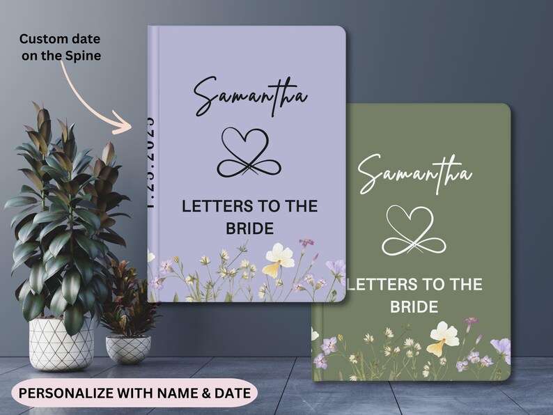 May include: Two personalized notebooks with floral designs. One is lavender with the name "Samantha" and "Letters to the Bride." The other is olive green with the same text. The spine of the lavender notebook has a custom date.