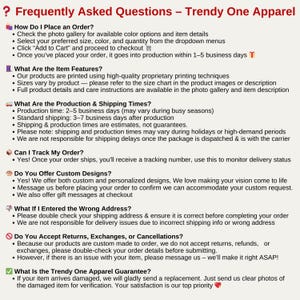 May include: A white background displays the text "Frequently Asked Questions - Trendy One Apparel." The text addresses topics like ordering, item features, production times, tracking orders, custom designs, and the Trendy One Apparel guarantee. The text is in a clear, easy-to-read font.