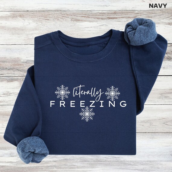 Literally Freezing Sweatshirt, Cozy Winter Snowflake Sweater, Cute