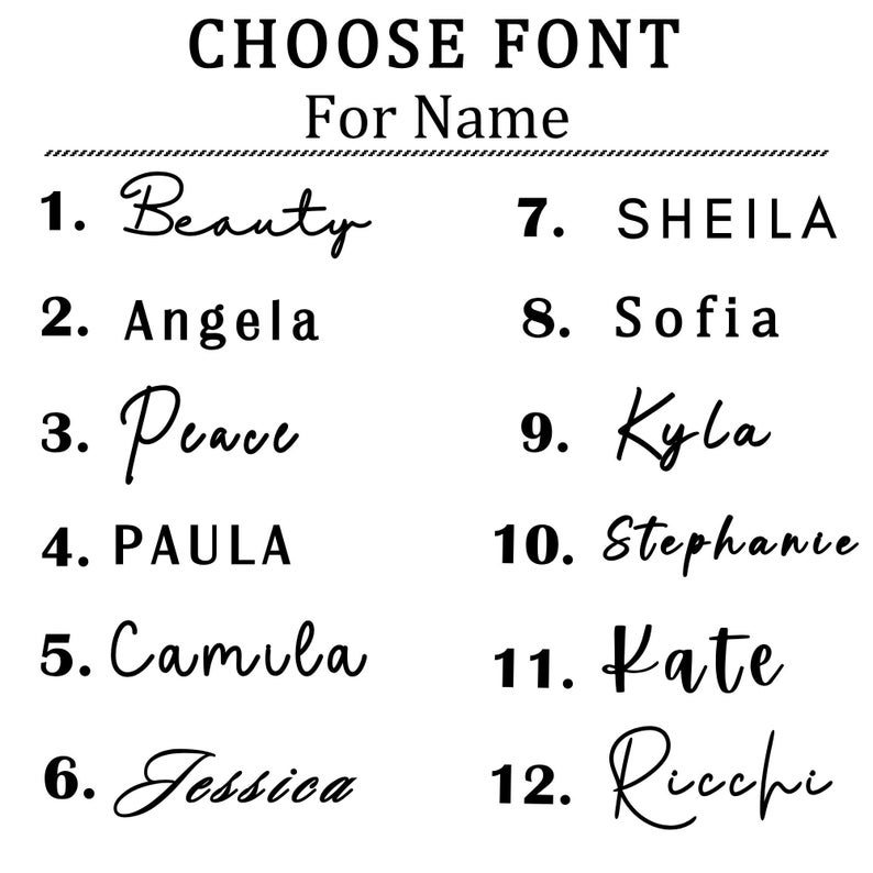 May include: A black and white image with the text "CHOOSE FONT For Name". The image displays a list of 12 names in different fonts, including "Beauty", "Angela", "Peace", "Paula", "Camila", "Jessica", "Sheila", "Sofia", "Kyla", "Stephanie", "Kate", and "Ricchi".