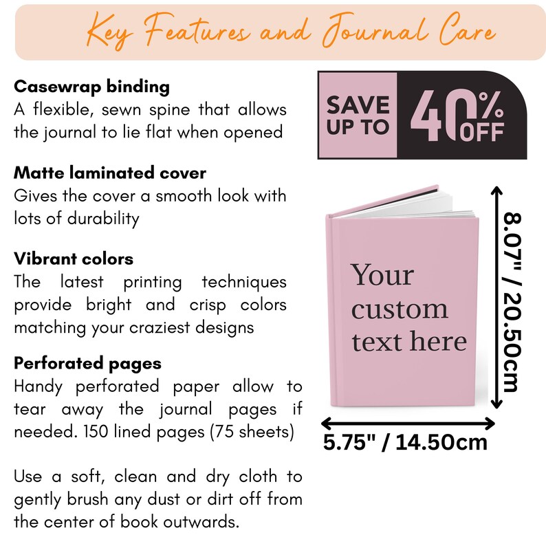 May include: A pink journal with the text "Your custom text here" on the cover. The journal is 8.07 inches tall and 5.75 inches wide. It features a matte laminated cover and perforated pages. Save up to 40% off.