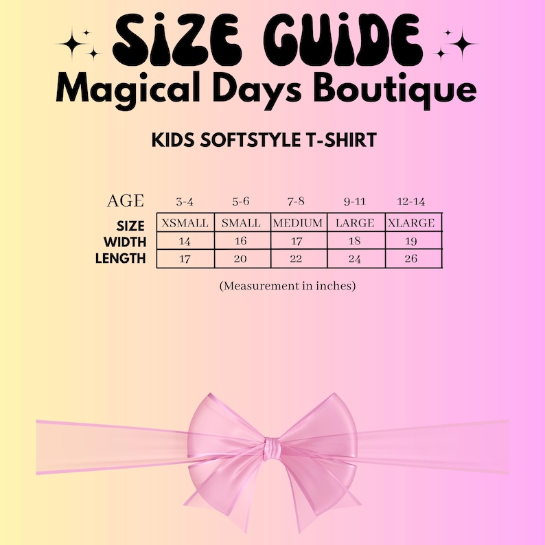 May include: A size guide for Magical Days Boutique kids' softstyle t-shirts. The guide shows shirt sizes from XSmall to XLarge, with width measurements from 14 to 19 inches and length measurements from 17 to 26 inches. The guide is on a gradient background.