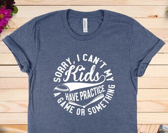 Funny Baseball Mom T-Shirt: I Can't, Kids Have Practice