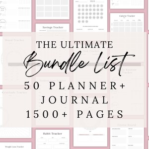 May include: A collage of printable planner and journal pages, featuring a variety of trackers, including mood, weight loss, habit, income, and calorie trackers. The text "THE ULTIMATE Bundle List 50 PLANNER + JOURNAL 1500+ PAGES" is displayed in a large, bold font.