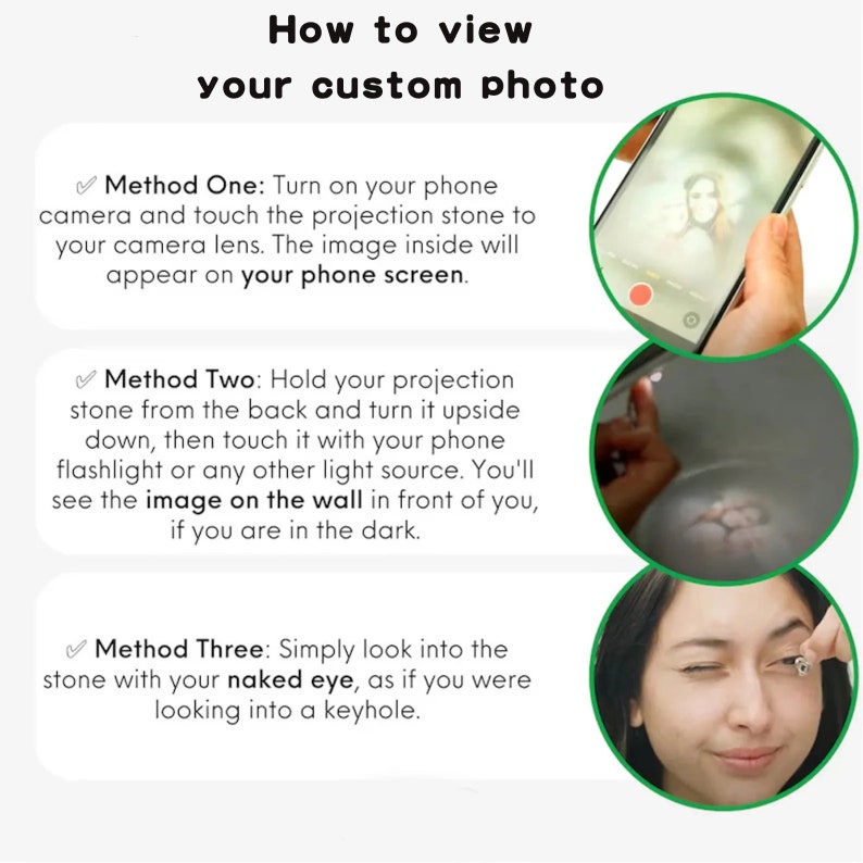 May include: Three methods for viewing a custom photo projected from a small stone. The first method uses a phone camera, the second uses a flashlight, and the third uses the naked eye.