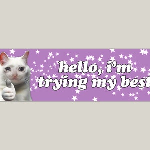Hello I&#39;m Trying My Best Cat Giving Thumbs Up Bumper Sticker & Car Magnet
