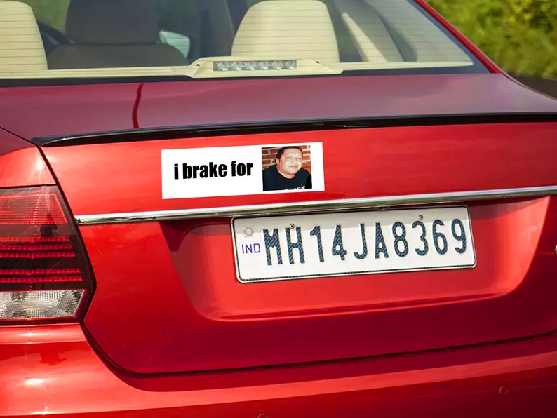 I Brake for Funny Meme Bumper Sticker & Car Etsy