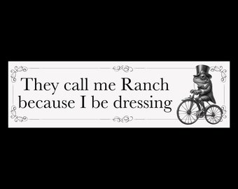They Call Me Ranch Because I Be Dressing Funny Frog Unhinged Gen Z Meme Bumper Sticker & Car Magnet